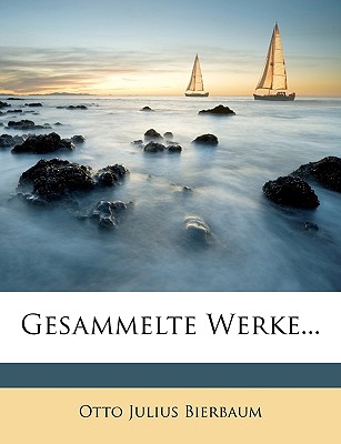 Otto Julius Bierbaum Gesammelte Werke