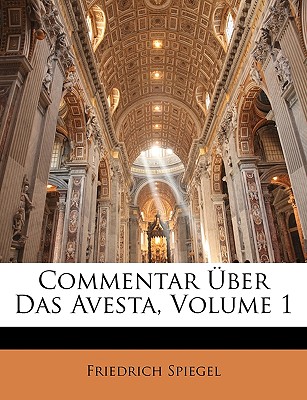 Commentar Über Das Avesta, Erster Band