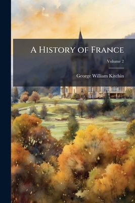 A History of France; Volume 2