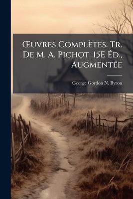 OEuvres Complètes. Tr. De M. A. Pichot. 15E Éd., Augmentée