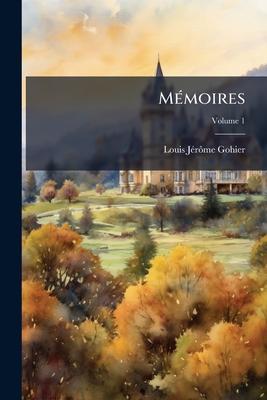 Mémoires; Volume 1