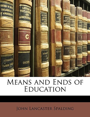Means and Ends of Education
