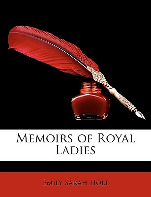 Memoirs of Royal Ladies