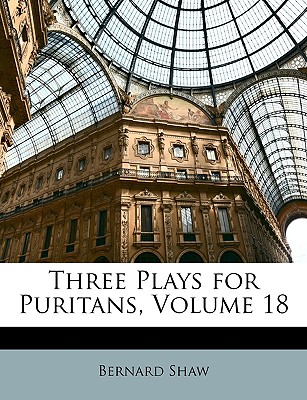 Three Plays for Puritans, Volume 18