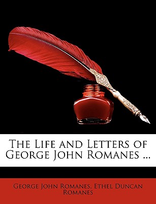 The Life and Letters of George John Romanes ...