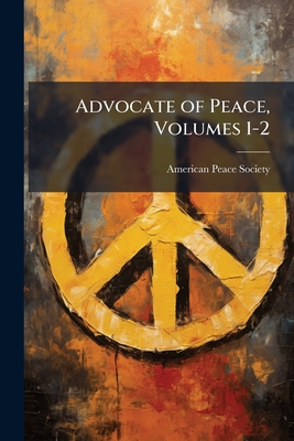 Advocate of Peace, Volumes 1-2