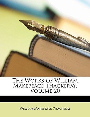 The Works of William Makepeace Thackeray, Volume 20