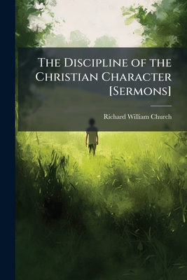 The Discipline of the Christian Character [Sermons]