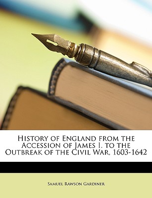 History of England from the Accession of James I. to the Outbreak of the Civil War, 1603-1642