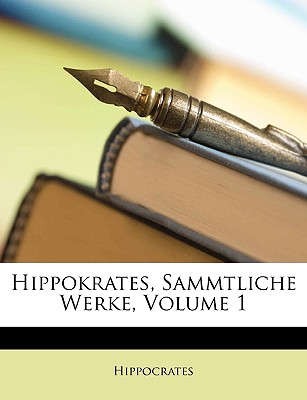 Hippokrates, Sammtliche Werke, Volume 1