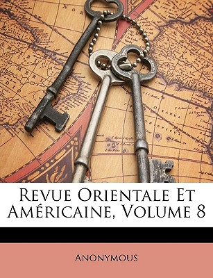 Revue Orientale Et Américaine, Volume 8