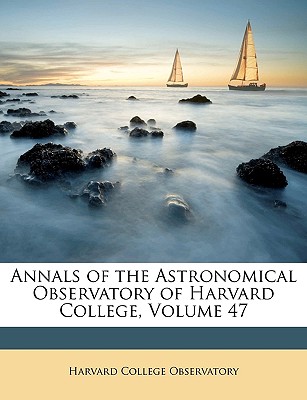 Annals of the Astronomical Observatory of Harvard College, Volume 47