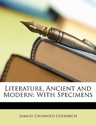 Literature, Ancient and Modern: With Specimens