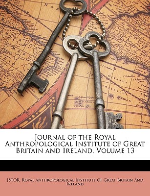 Journal of the Royal Anthropological Institute of Great Britain and Ireland, Volume 13