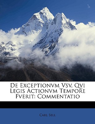 de Exceptionvm Vsv, Qvi Legis Actionvm Tempore Fverit: Commentatio