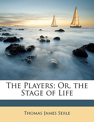 The Players; Or, the Stage of Life