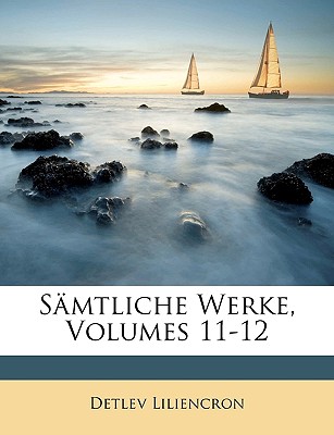 Samtliche Werke Von Detlev Von Liliencron, Elfter Band