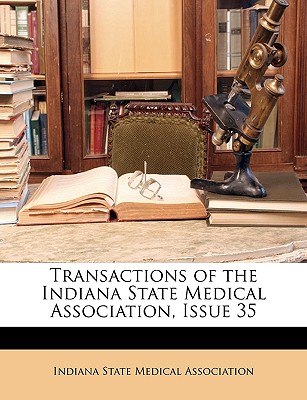 Transactions of the Indiana State Medical Association, Issue 35