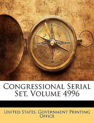 Congressional Serial Set, Volume 4996
