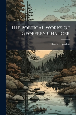 The Poetical Works of Geoffrey Chaucer: The Canterbury Tales