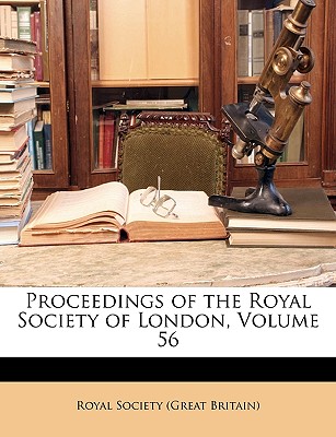 Proceedings of the Royal Society of London, Volume 56
