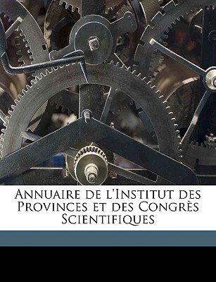 Annuaire de l'Institut des Provinces et des Congrès Scientifiques Volume 10