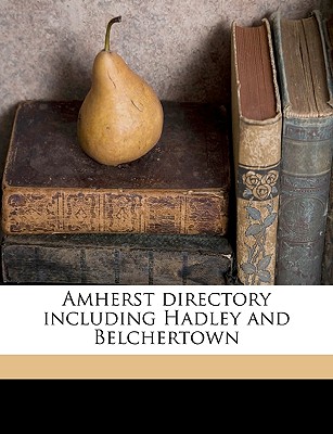 Amherst Directory Including Hadley and Belchertown