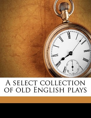 A select collection of old English plays Volume 13