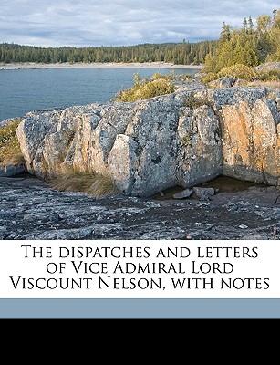 The dispatches and letters of Vice Admiral Lord Viscount Nelson, with notes Volume 4