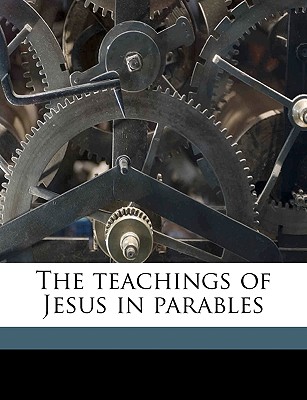 The Teachings of Jesus in Parables