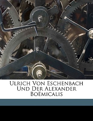 Ulrich Von Eschenbach Und Der Alexander Boëmicalis