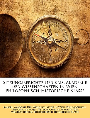 Sitzungsberichte Der Kais. Akademie Der Wissenschaften in Wien, Philosophisch-Historische Klasse