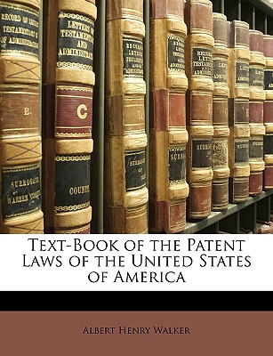 Text-Book of the Patent Laws of the United States of America