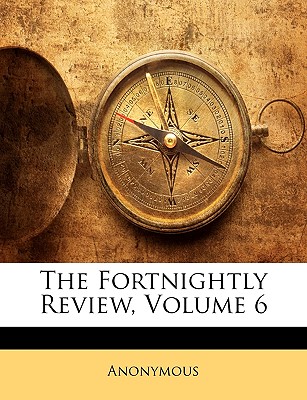 The Fortnightly Review, Volume 6