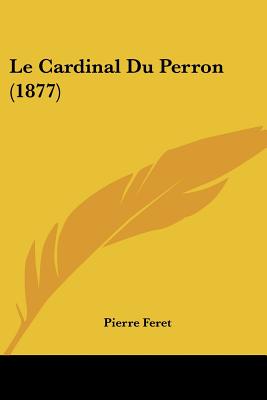 Le Cardinal Du Perron (1877)