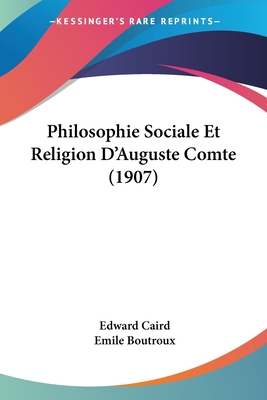 Philosophie Sociale Et Religion D'Auguste Comte (1907)