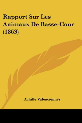 Rapport Sur Les Animaux De Basse-Cour (1863)