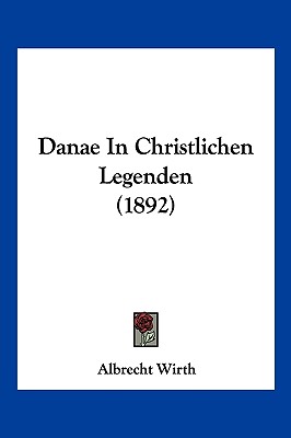 Danae In Christlichen Legenden (1892)