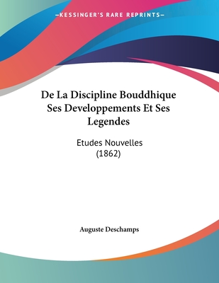 De La Discipline Bouddhique Ses Developpements Et Ses Legendes: Etudes Nouvelles (1862)