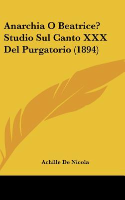 Anarchia O Beatrice? Studio Sul Canto XXX del Purgatorio (1894)