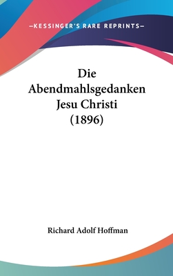 Die Abendmahlsgedanken Jesu Christi (1896)