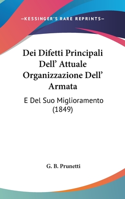 Dei Difetti Principali Dell' Attuale Organizzazione Dell' Armata: E del Suo Miglioramento (1849)