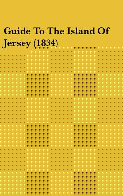 Guide To The Island Of Jersey (1834)