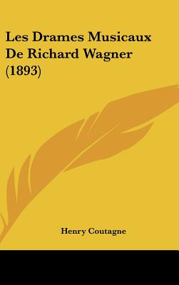 Les Drames Musicaux De Richard Wagner (1893)