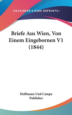 Briefe Aus Wien, Von Einem Eingebornen V1 (1844)