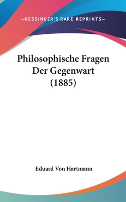 Philosophische Fragen Der Gegenwart (1885)