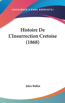 Histoire de L'Insurrection Cretoise (1868)