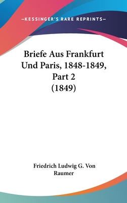 Briefe Aus Frankfurt Und Paris, 1848-1849, Part 2 (1849)
