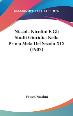 Niccola Nicolini E Gli Studii Giuridici Nella Prima Meta del Secolo XIX (1907)