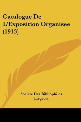Catalogue De L'Exposition Organisee (1913)